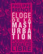 ELOGE DE LA MASTURBATION x Philippe Brenot