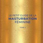 LE PETIT GUIDE DE LA MASTURBATION FEMININE VOL 2 - Julia Pietri 🇫🇷