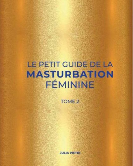 LE PETIT GUIDE DE LA MASTURBATION FEMININE VOL 2 - Julia Pietri 🇫🇷