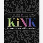 Kink, manuel de sexualités créatives x Axelle de Sade & Meta Tshiteya