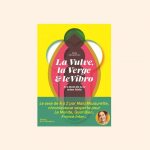 LA VULVE, LA VERGE ET LE VIBRO, les mots du sexe selon Maïa