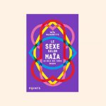LE SEXE SELON MAIA, au delà des idées reçues - Maïa Mazaurette