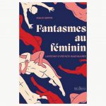 le fantasme est défini comme un espace de rêverie et de liberté qui permet de mieux se connaître